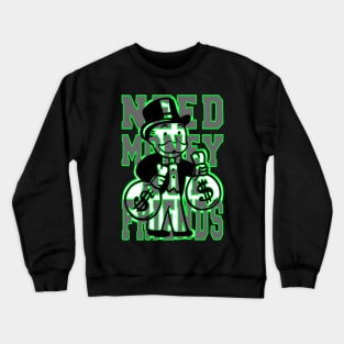 A Design That Shows You The Way To Success With Uncle Pennybags And his Slogan “Need Money Not Friends” Crewneck Sweatshirt